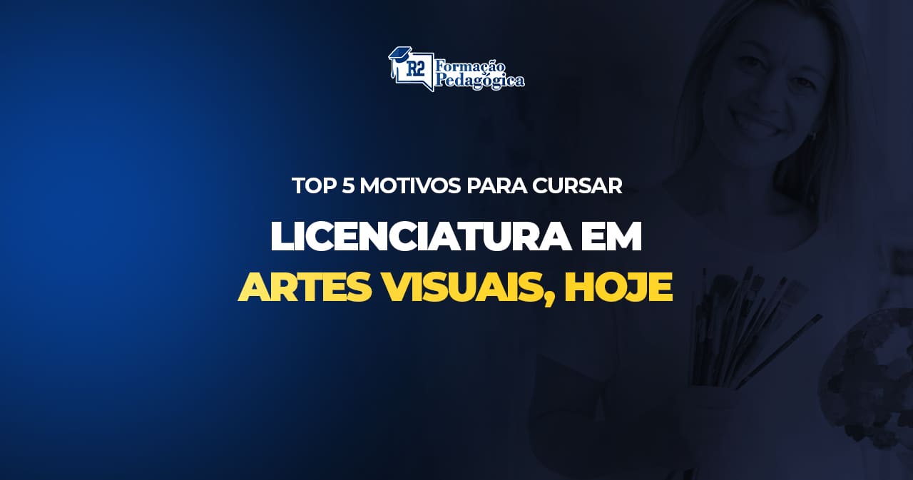 Top-5-Motivos-para-Cursar-Licenciatura-em-Artes-Visuais-Hoje