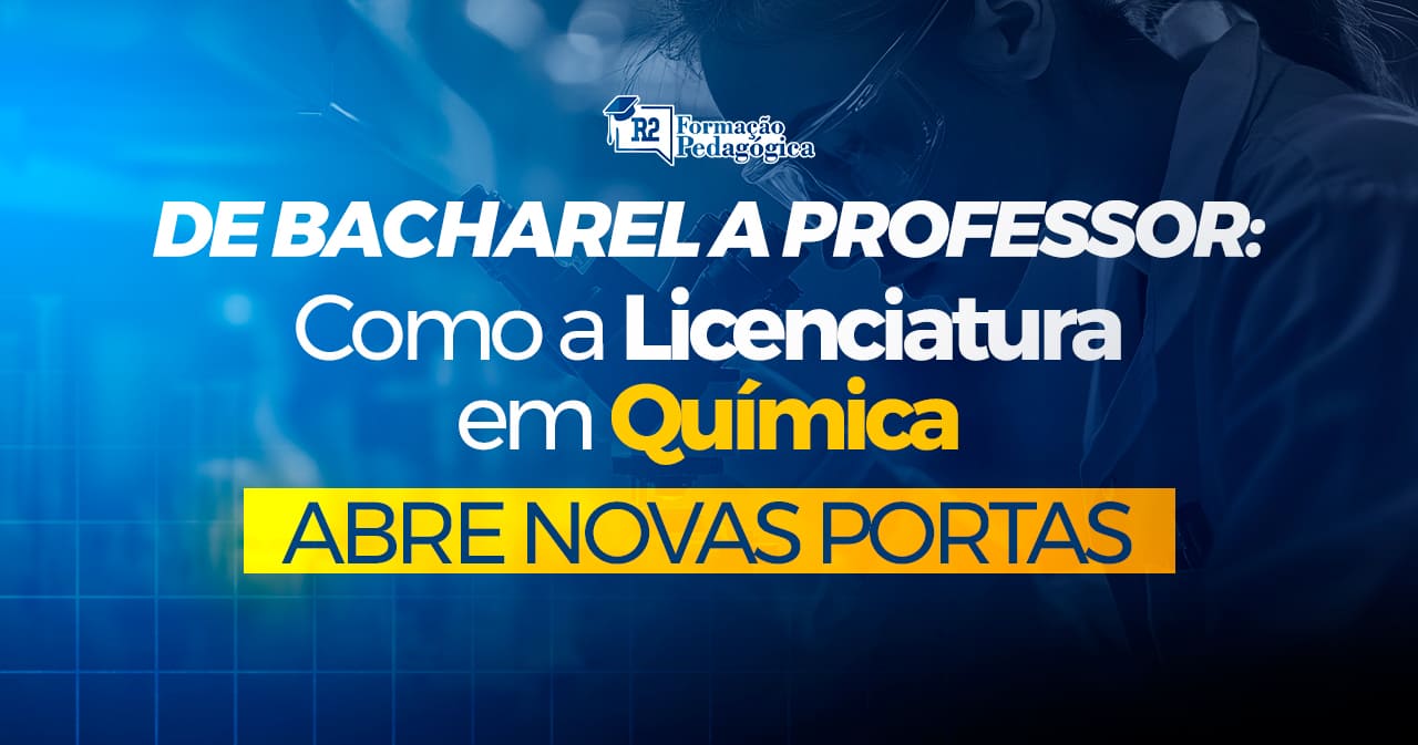 Licenciatura em Química para bacharéis: Sua Nova Carreira em 6 Meses