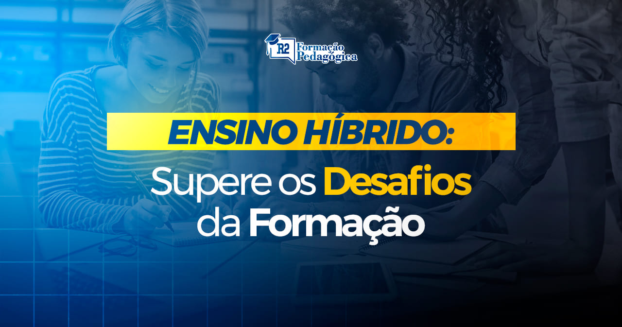 Ensino Híbrido: O Guia Definitivo para Sua Formação Pedagógica