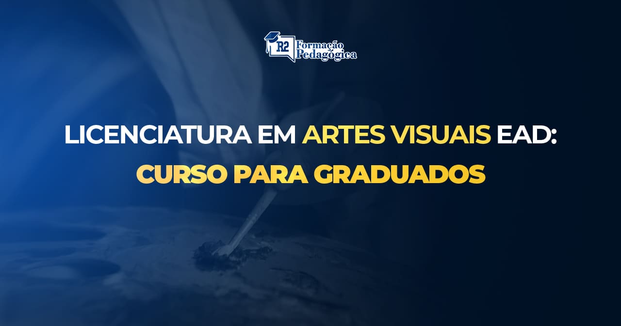 Licenciatura em Artes Visuais EAD: Curso para Graduados