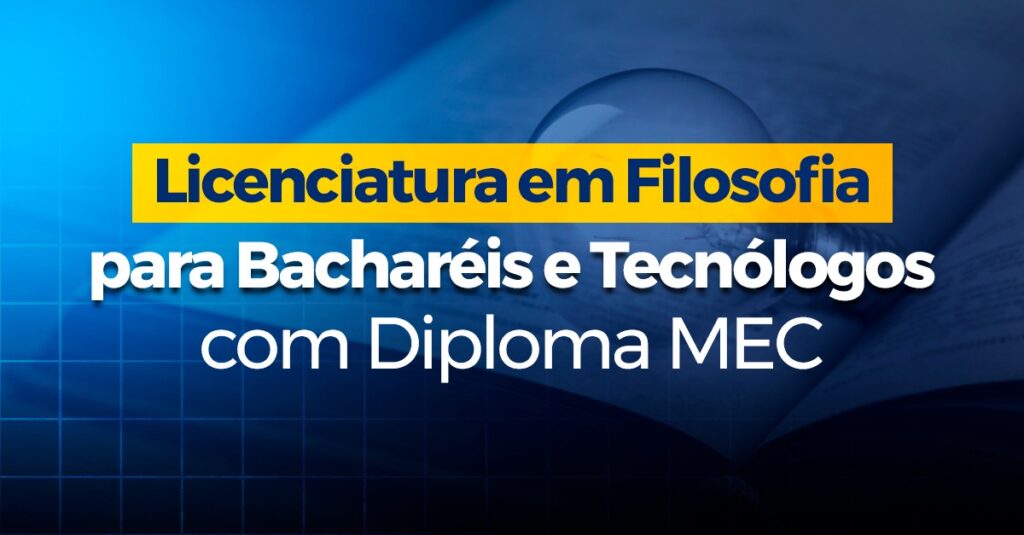 Licenciatura em Filosofia para Bacharéis e Tecnólogos com Diploma MEC