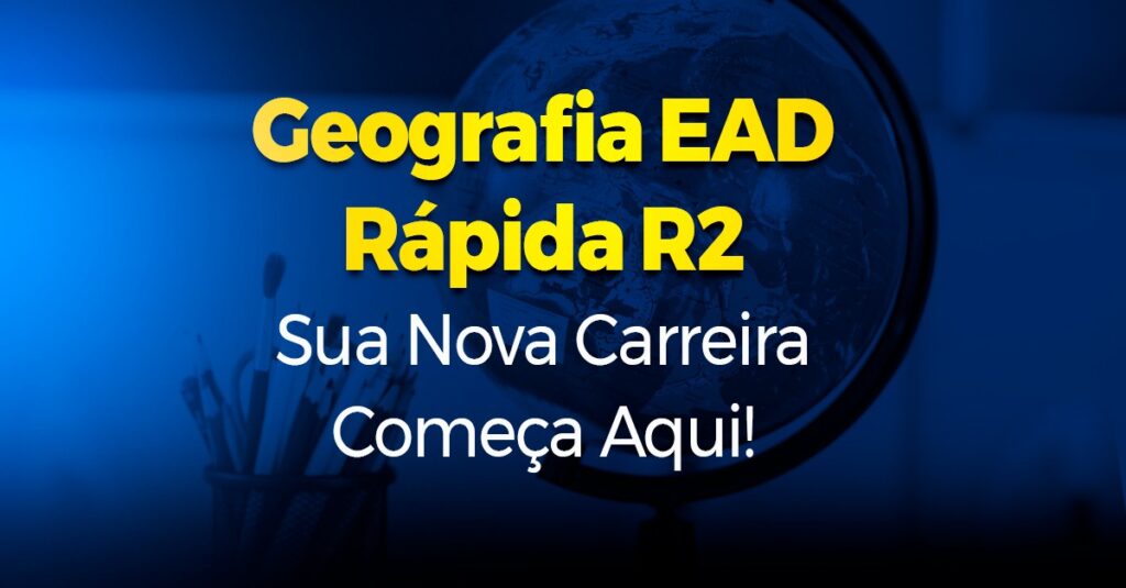 Geografia EAD Rápida R2 Sua Nova Carreira Começa Aqui