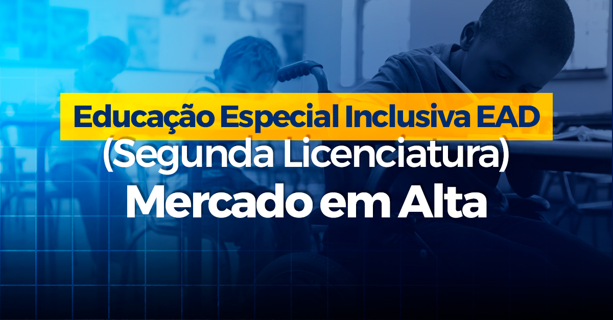 Educação Especial Inclusiva EAD: Mercado em Alta! Sua Nova Carreira