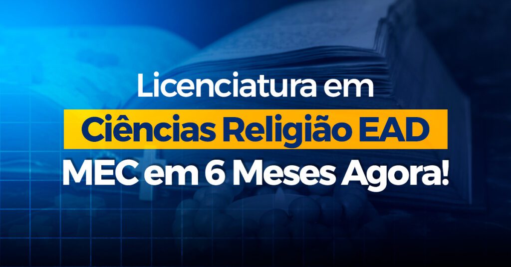 Licenciatura Ciências Religião EAD: MEC em 6 Meses Agora!