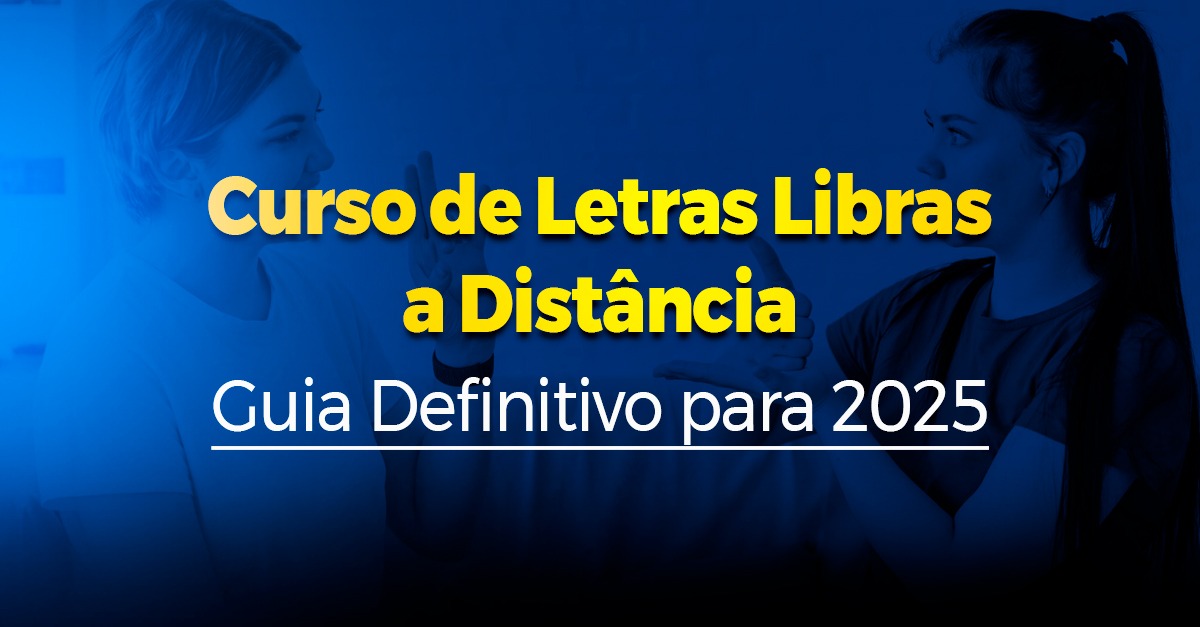 CURSO DE LETRAS LIBRAS A DISTANCIA GUIA DEFINITIVO 2025