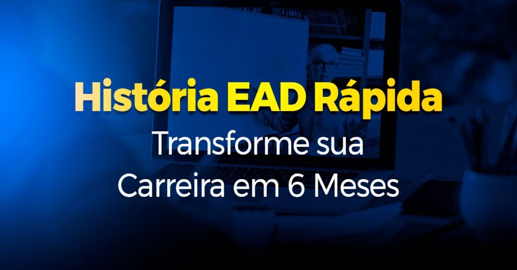 História EAD Rápida Transforme sua Carreira em 6 Meses