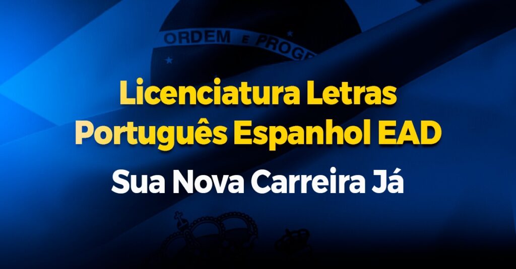 Licenciatura Letras portugues espanhol ead sua nova carreira ja