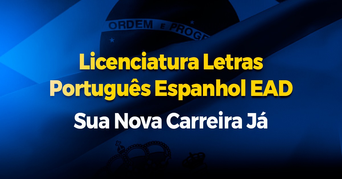 Licenciatura Letras portugues espanhol ead sua nova carreira ja