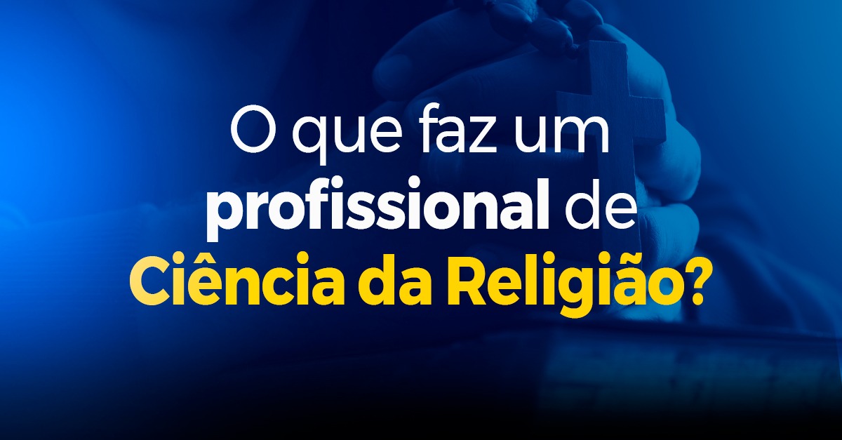 O que faz um profissional de Ciência da Religião?
