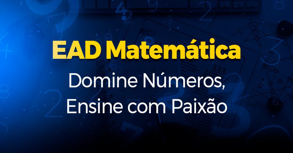 EAD Matemática: Domine Números, Ensine com Paixão!