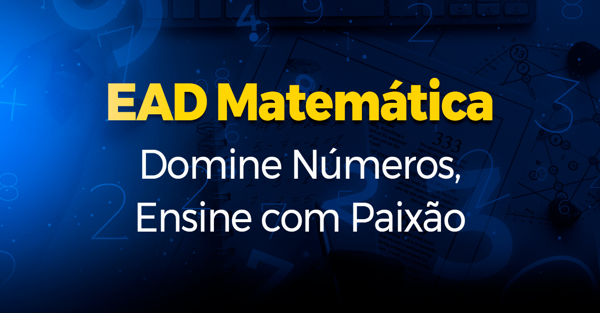 EAD Matemática: Domine Números, Ensine com Paixão!