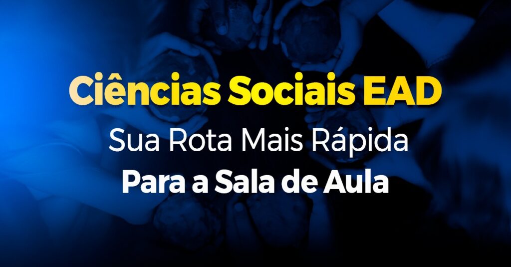 Ciências sociais EaD sua rota mais rápida para sala de aula