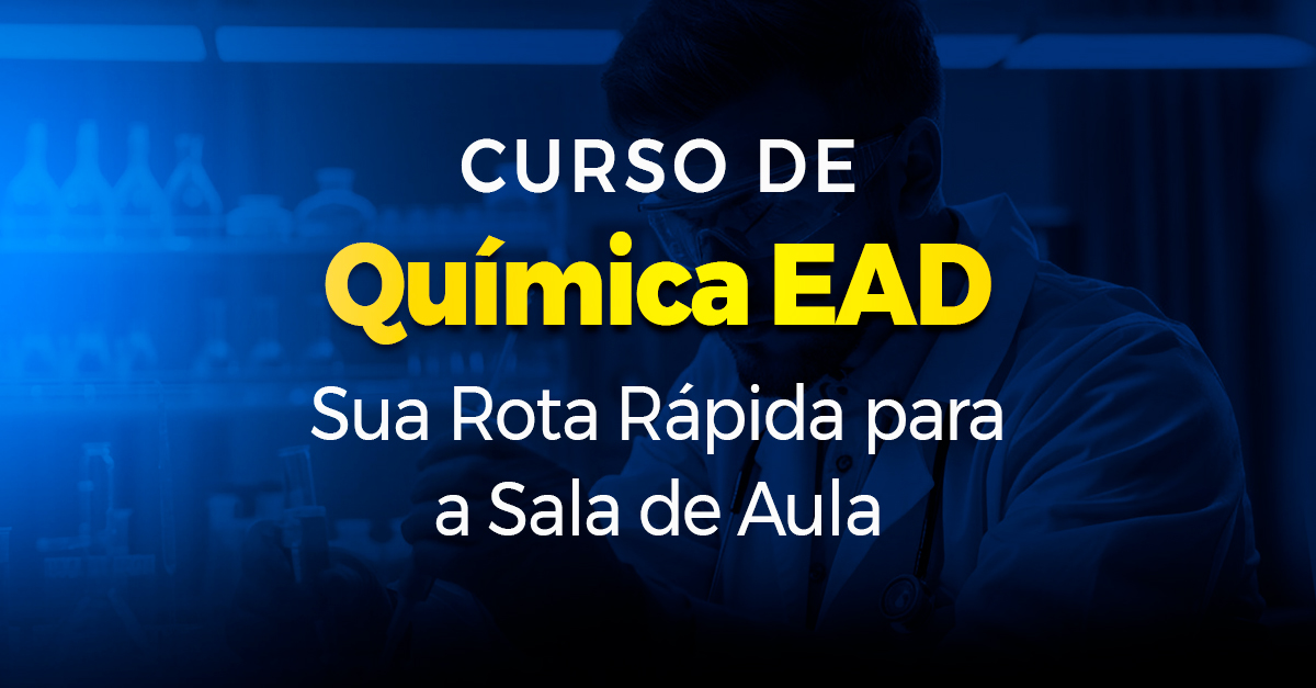 Curso de Química EAD: Sua Rota Rápida para a Sala de Aula