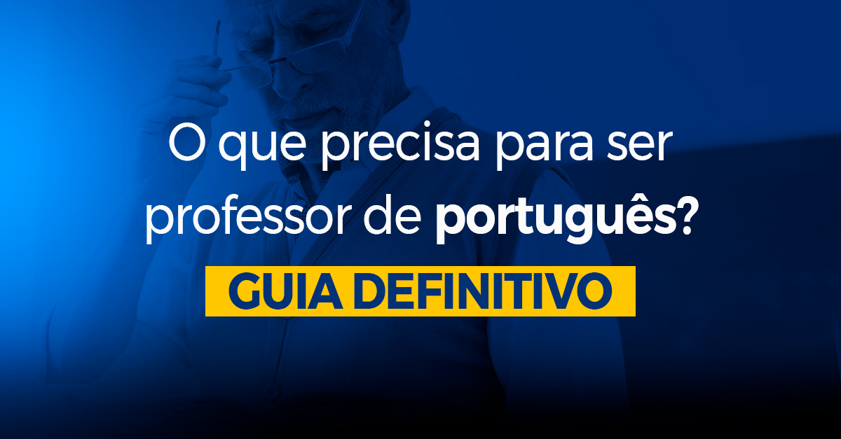 O que precisa para ser professor de português? Guia Definitivo