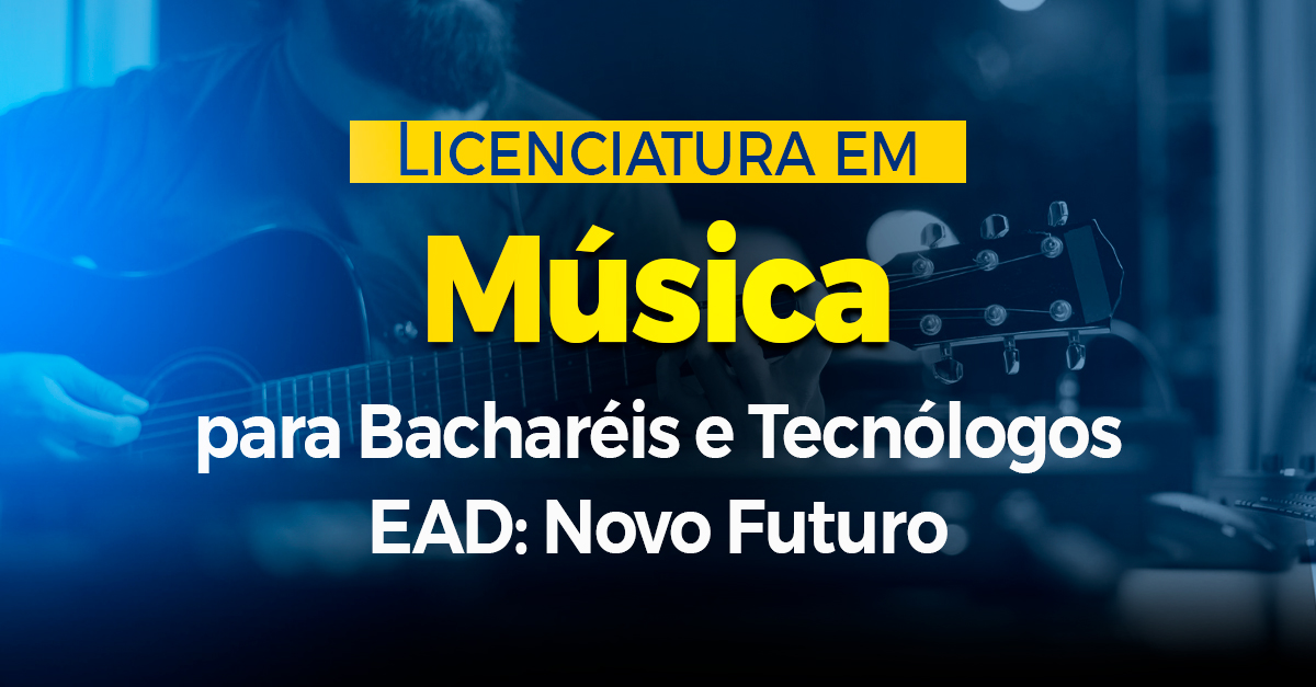 Licenciatura em Música para Bacharéis e Tecnólogos EAD: Novo Futuro