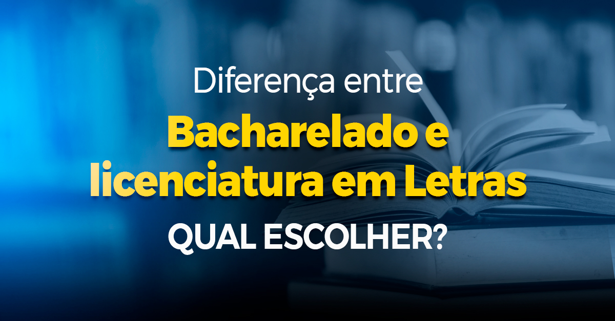 Diferença entre bacharelado e licenciatura em Letras: Qual escolher?