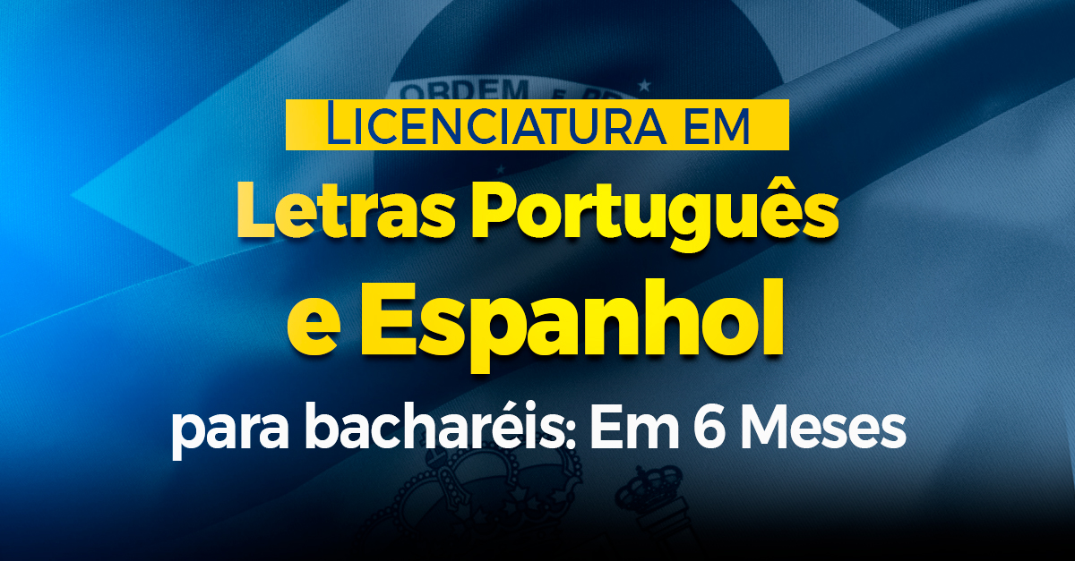 Licenciatura em Letras Português e Espanhol para bacharéis: Em 6 Meses