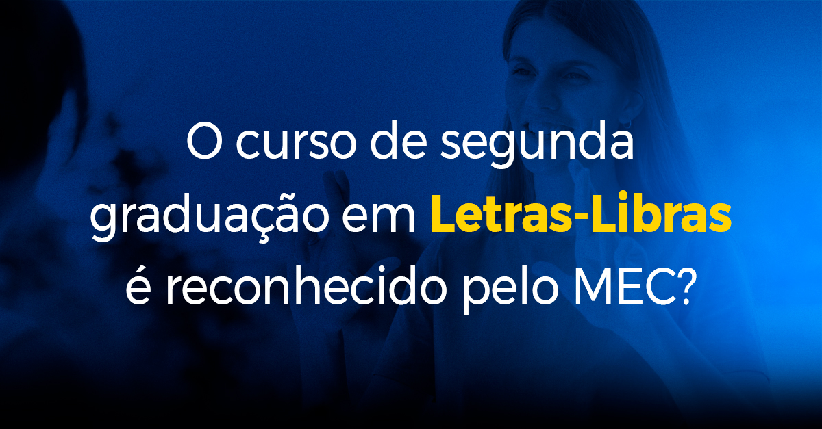 O curso de segunda graduação em Letras-Libras é reconhecido pelo MEC_