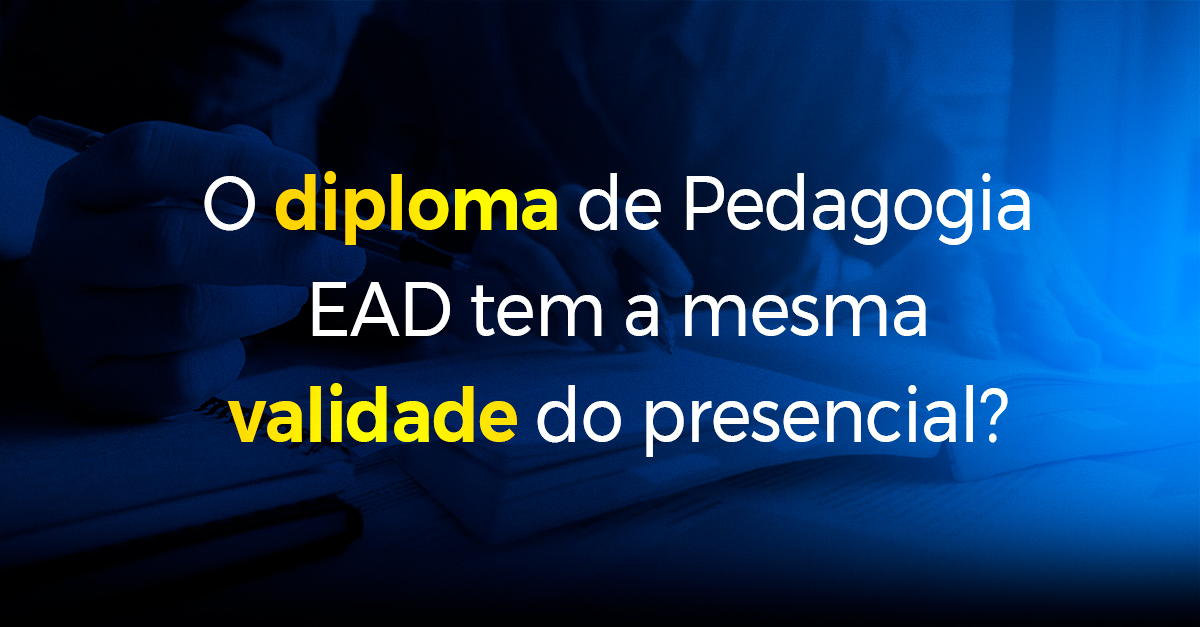 O diploma de Pedagogia EAD tem a mesma validade do presencial_
