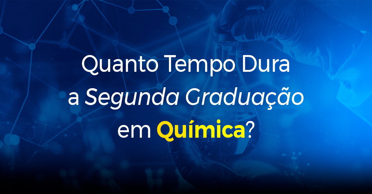 Quanto Tempo Dura a Segunda Graduação em Química