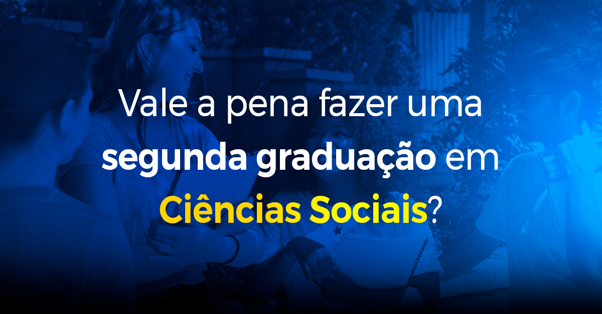 Vale a pena fazer uma segunda graduação em Ciências Sociais