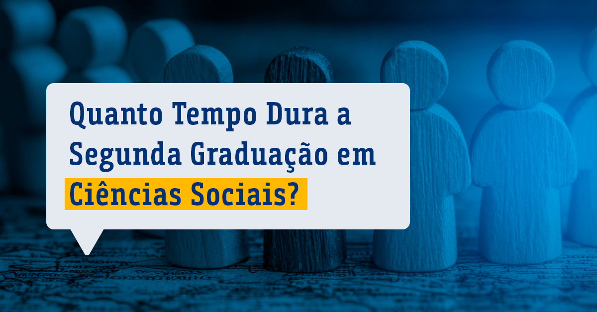 Quanto Tempo Dura a Segunda Graduação em Ciências Sociais