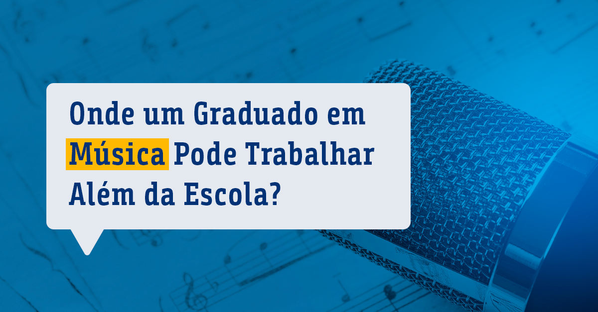 Onde um Graduado em Música Pode Trabalhar Além da Escola