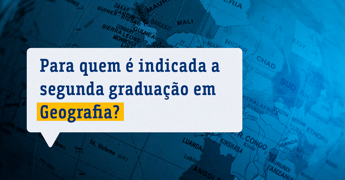 Para quem é indicada a segunda graduação em Geografia