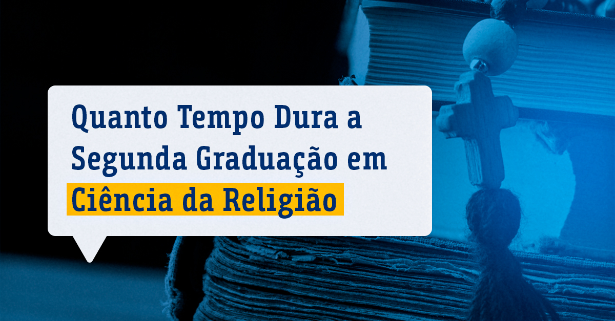Quanto Tempo Dura a Segunda Graduação em Ciência da Religião