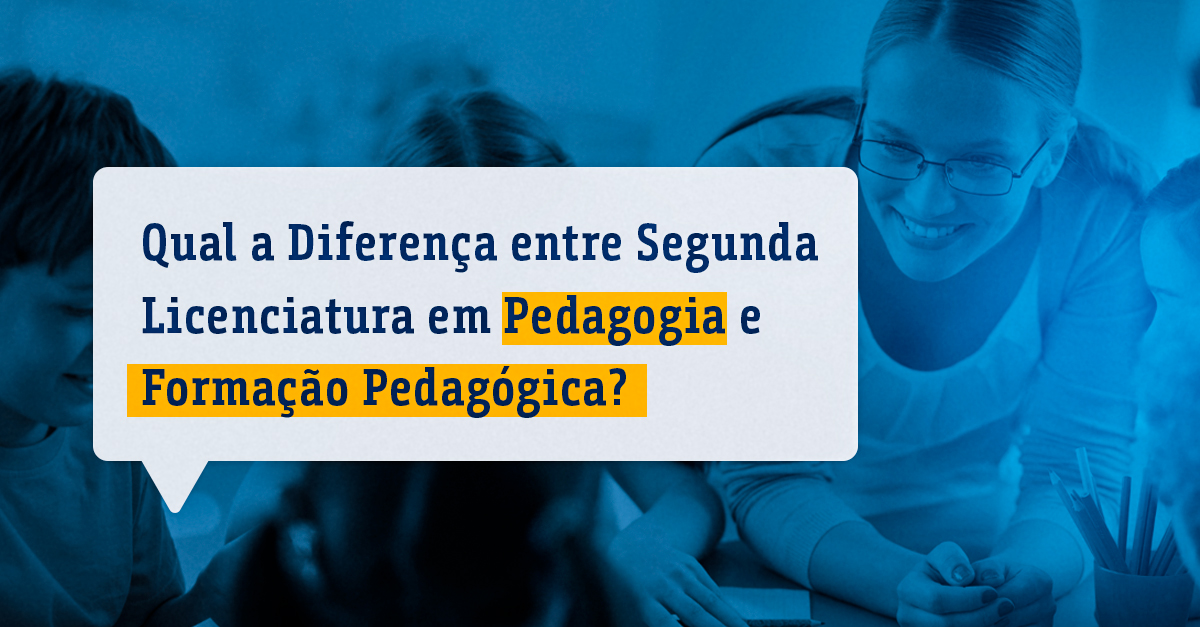 Qual a Diferença entre Segunda Licenciatura em Pedagogia e Formação Pedagógica