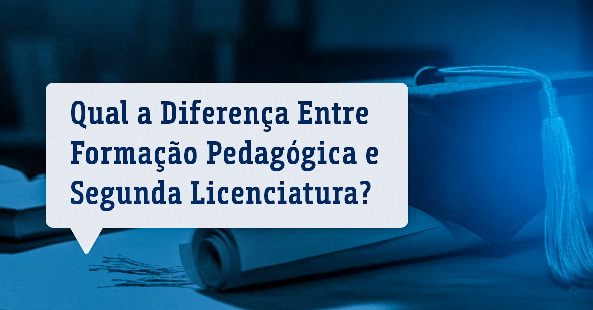 Qual a Diferença Entre Formação Pedagógica e Segunda Licenciatura