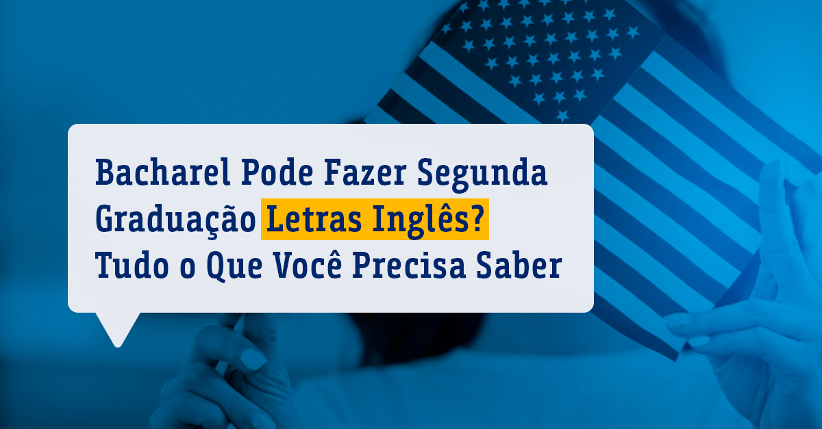 Bacharel Pode Fazer Segunda Graduação Letras Inglês?