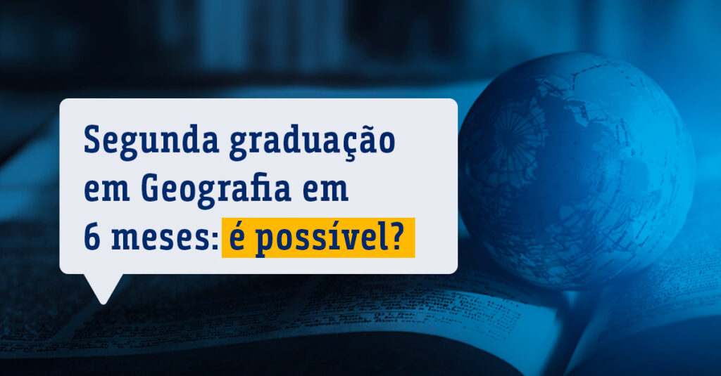 Segunda graduação em Geografia em 6 meses_ é possível