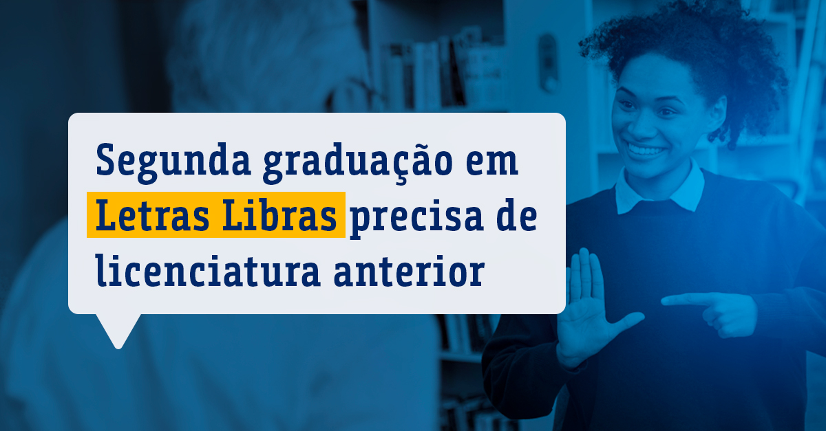 Segunda graduação em Letras Libras precisa de licenciatura anterior