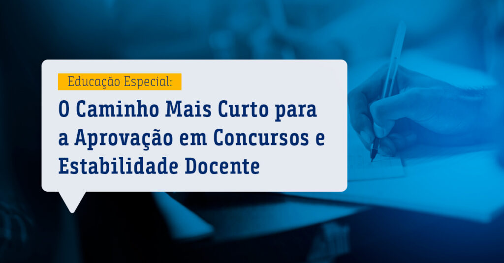 Educação Especial O Caminho Mais Curto para a Aprovação em Concursos e Estabilidade Docente