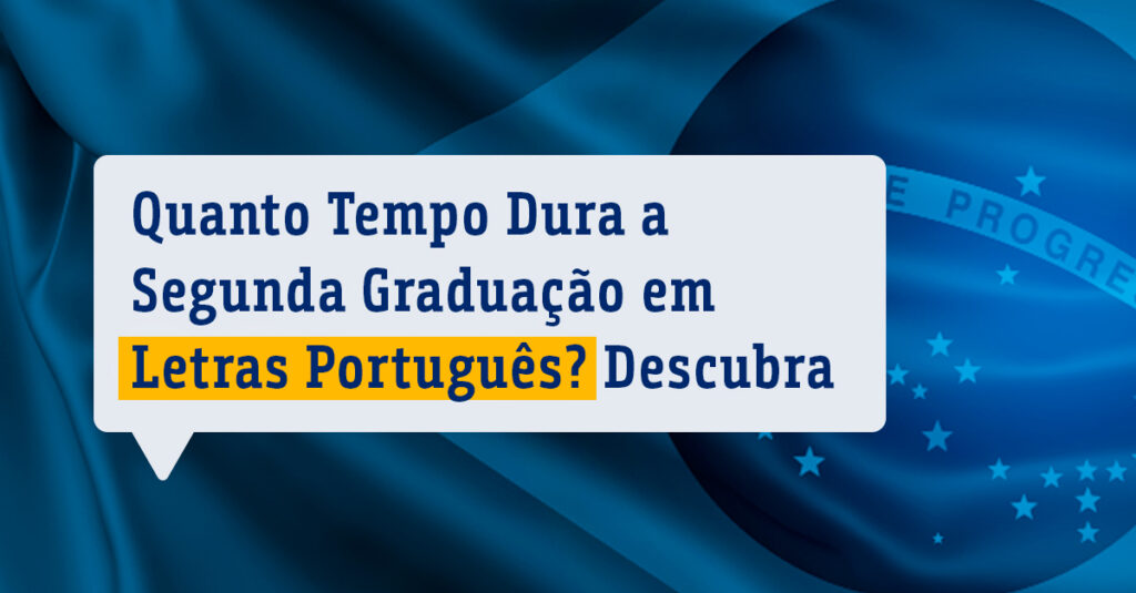 Quanto Tempo Dura a Segunda Graduação em Letras Português