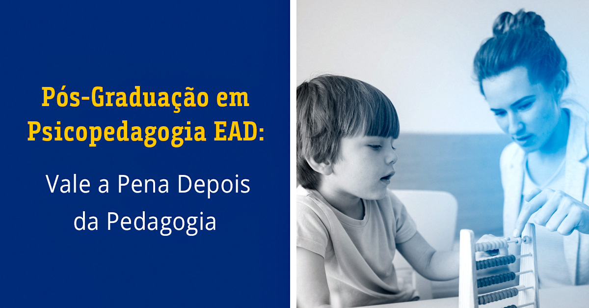 Pós-Graduação em Psicopedagogia EAD: Vale a Pena Depois da Pedagogia