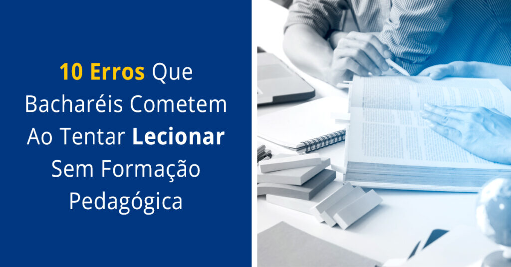10 erros que bacharéis cometem ao tentar lecionar sem formação pedagógica