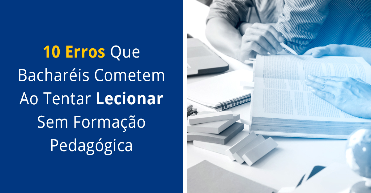 10 erros que bacharéis cometem ao tentar lecionar sem formação pedagógica