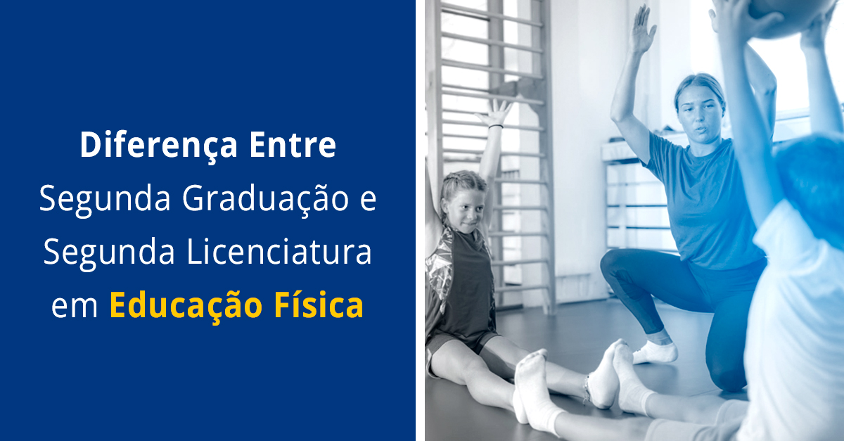 Diferença Entre Segunda Graduação e Segunda Licenciatura em Educação Física