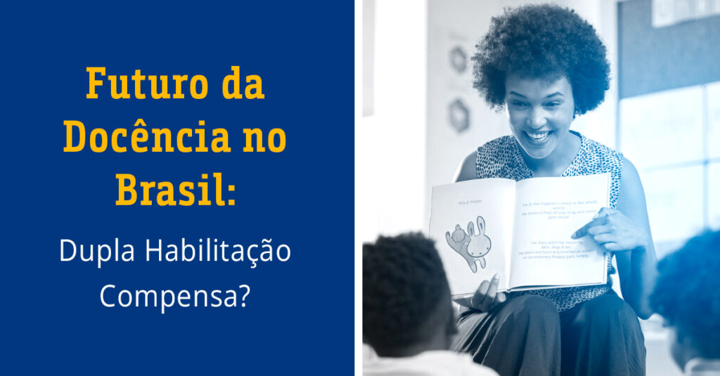 futuro da docência no brasil dupla habilidatação compensa