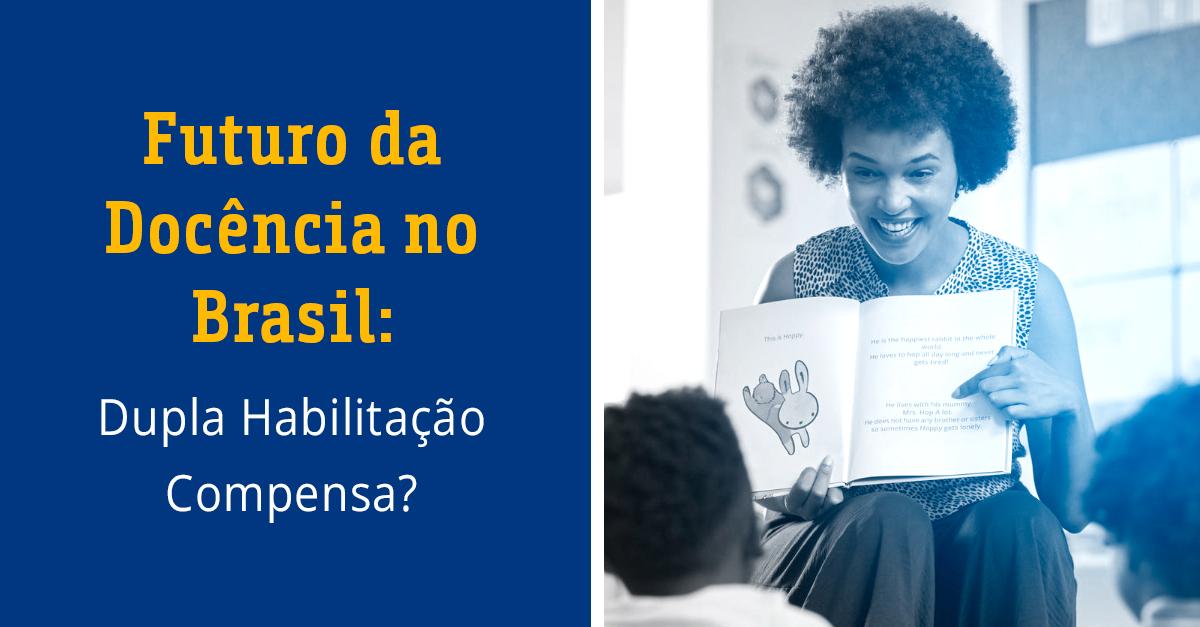 futuro da docência no brasil dupla habilidatação compensa