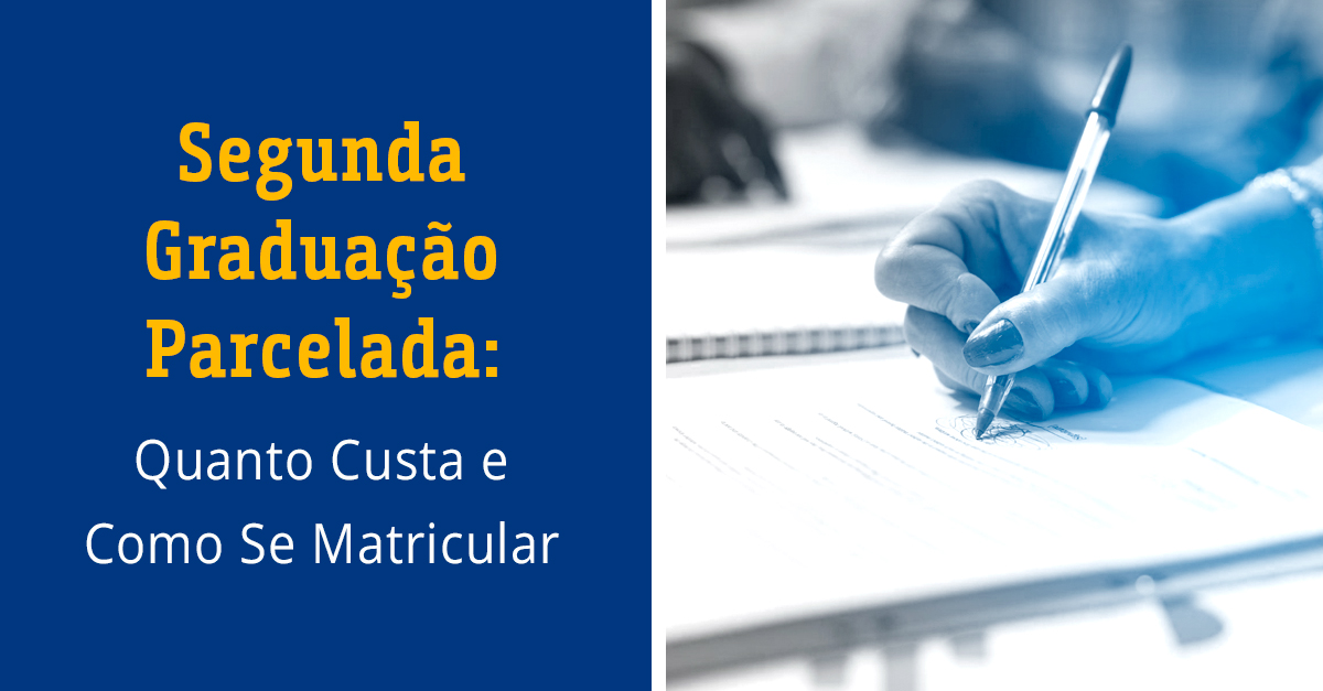 Segunda Graduação Parcelada: Quanto Custa e Como Se Matricular
