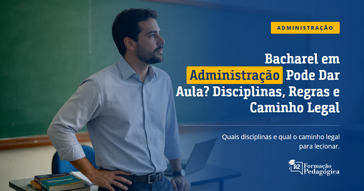 Bacharel-em-Administracao-Pode-Dar-Aula-Disciplinas-Regras-e-Caminho-Legal