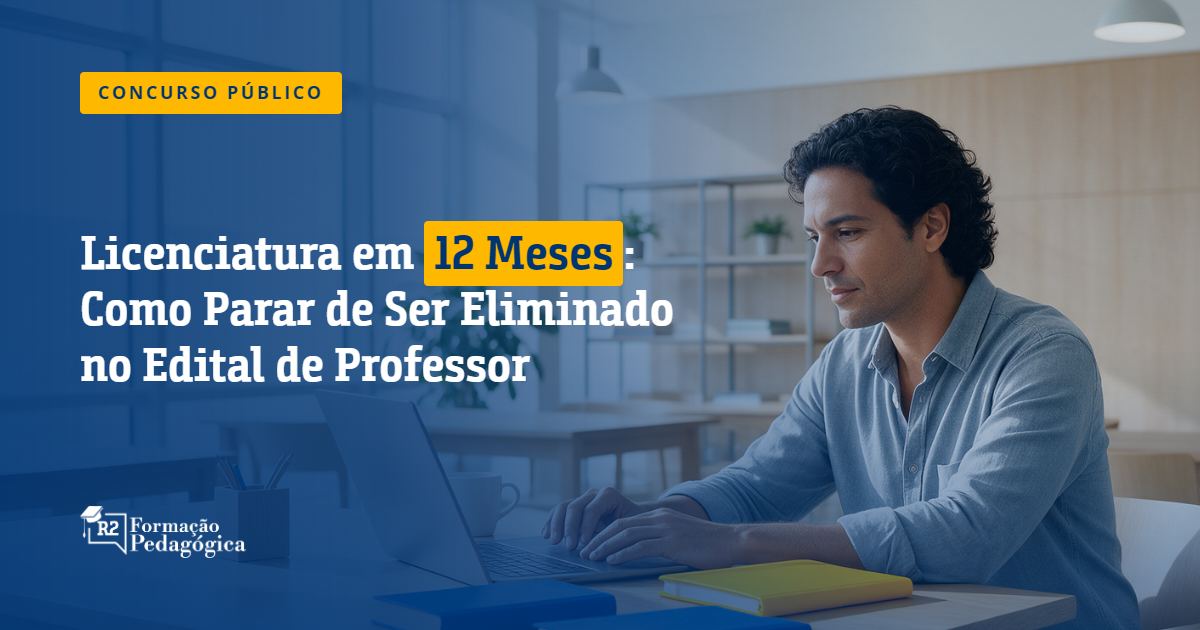 Licenciatura em 12 Meses - Como Parar de Ser Eliminado no Edital de Professor