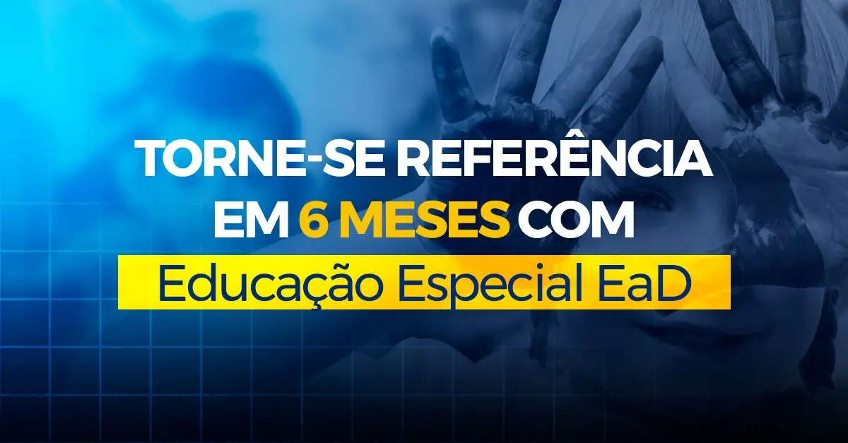 Torne-se Referência em 6 Meses com Educação Especial EaD