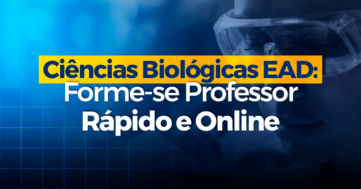 Ciências Biológicas EAD: Forme-se Professor Rápido e Online!