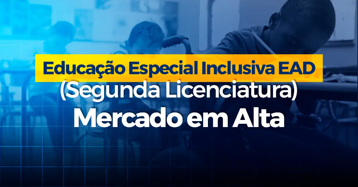 Educação Especial Inclusiva EAD: Mercado em Alta! Sua Nova Carreira